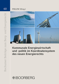 Kommunale Energiewirtschaft und -politik im Koordinatensystem des neuen Energierechts von Pielow,  Johann-Christian
