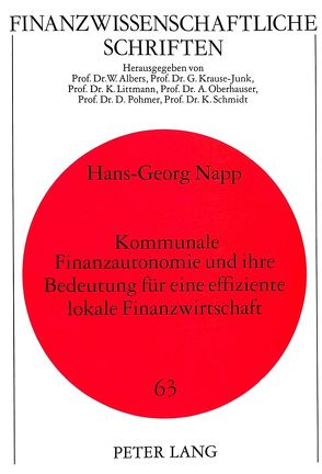 Kommunale Finanzautonomie und ihre Bedeutung für eine effiziente lokale Finanzwirtschaft von Napp,  Hans-Georg