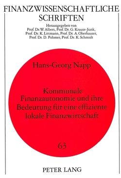 Kommunale Finanzautonomie und ihre Bedeutung für eine effiziente lokale Finanzwirtschaft von Napp,  Hans-Georg
