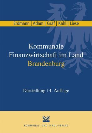 Kommunale Finanzwirtschaft im Land Brandenburg von Adam,  Berit, Erdmann,  Christian, Graef,  Sabine, Kahl,  Matthias, Liese,  Dietmar