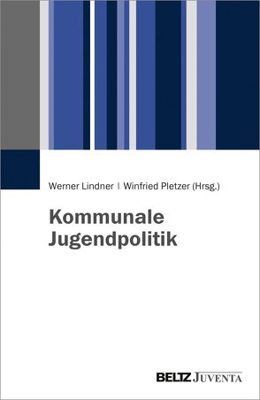 Kommunale Jugendpolitik von Lindner,  Werner, Pletzer,  Winfried