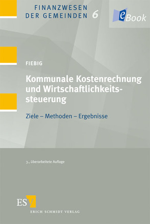 Kommunale Kostenrechnung und Wirtschaftlichkeitssteuerung von Fiebig,  Helmut