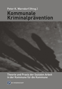 Kommunale Kriminalprävention von Warndorf,  Peter K.