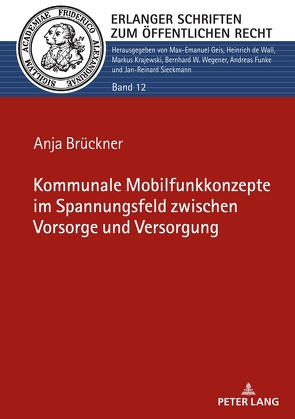Kommunale Mobilfunkkonzepte im Spannungsfeld zwischen Vorsorge und Versorgung von Brückner,  Anja
