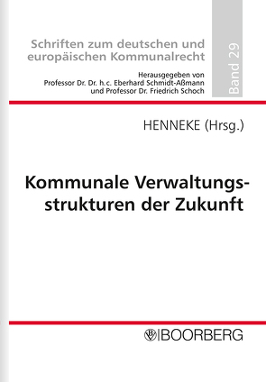 Kommunale Verwaltungsstrukturen der Zukunft von Henneke,  Hans-Günter