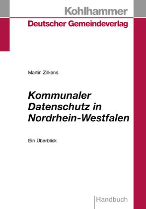 Kommunaler Datenschutz in Nordrhein-Westfalen von Zilkens,  Martin