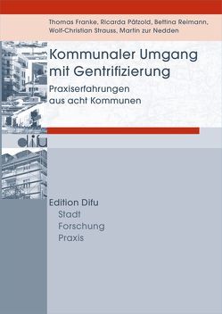 Kommunaler Umgang mit Gentrifizierung von Franke,  Thomas, Pätzold,  Ricarda, Reimann,  Bettina, Strauss,  Wolf-Christian, zur Nedden,  Martin