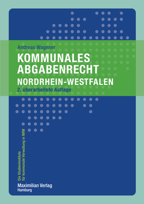 Kommunales Abgabenrecht Nordrhein-Westfalen von Wagener,  Andreas