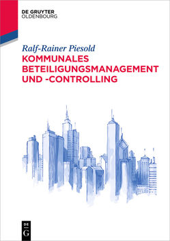 Kommunales Beteiligungsmanagement und -controlling von Piesold,  Ralf-Rainer