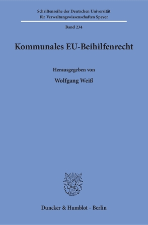 Kommunales EU-Beihilfenrecht. von Weiß,  Wolfgang