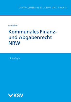 Kommunales Finanz- und Abgabenrecht NRW von Mutschler,  Klaus