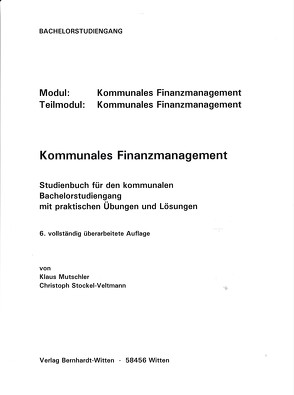 Kommunales Finanzmanagement, Studienbuch für den Bachelorstudiengang von Mutschler,  Klaus, Stockel-Veltmann,  Christoph