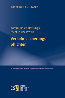 Kommunales Haftungsrecht in der Praxis Verkehrssicherungspflichten von Krafft,  Georg, Rotermund,  Carsten