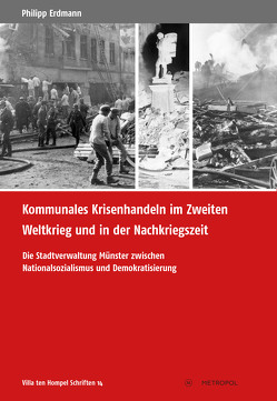 Kommunales Krisenhandeln im Zweiten Weltkrieg und in der Nachkriegszeit von Erdmann,  Philipp