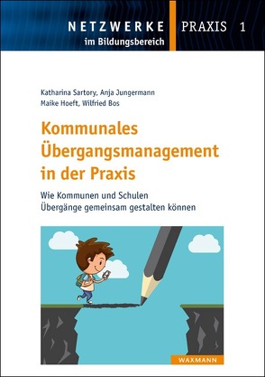 Kommunales Übergangsmanagement in der Praxis von Bos,  Wilfried, Hoeft,  Maike, Jungermann,  Anja, Sartory,  Katharina