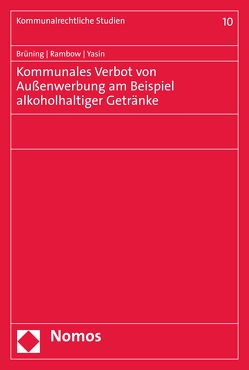 Kommunales Verbot von Außenwerbung am Beispiel alkoholhaltiger Getränke von Brüning,  Christoph, Rambow,  Christof, Yasin,  Asad