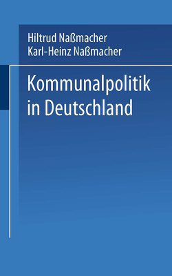 Kommunalpolitik in Deutschland von Nassmacher,  Hiltrud, Naßmacher,  Karl-Heinz