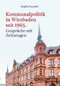Kommunalpolitik in Wiesbaden seit 1965 von Quandt,  Siegfried