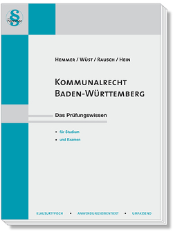 Kommunalrecht Baden-Württemberg von Hein,  Michael, Hemmer,  Karl-Edmund, Rausch, Wüst,  Achim