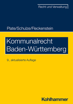 Kommunalrecht Baden-Württemberg von Fleckenstein,  Jürgen, Plate,  Klaus, Schulze,  Charlotte