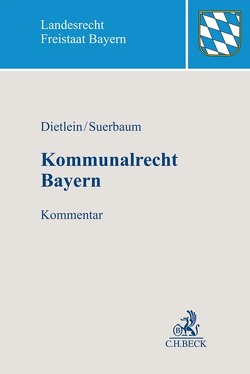 Kommunalrecht Bayern von Barth,  Tobias, Dietlein,  Johannes, Engels,  Andreas, Jung,  Florian, Knierim,  Anja, Kreiselmeier,  Florian, Kriegl,  Hans, Lück,  Dominik, Moser,  Christian Anton, Neudenberger,  Jan, Retzmann,  David, Sedlmaier,  Maximilian, Stepanek,  Bettina, Suerbaum,  Joachim, Wernsmann,  Rainer, Wolff,  Heinrich Amadeus, Wolff,  Milena