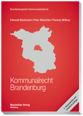 Kommunalrecht Brandenburg von Beckmann,  Prof. Dr. Edmund, Matschke,  Peter, Miltkau,  Thomas