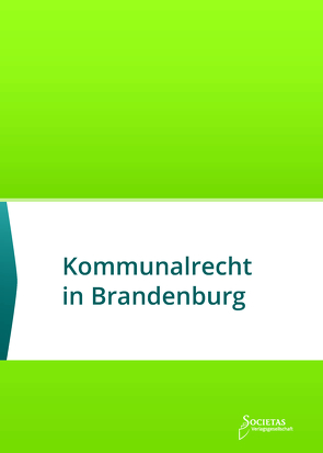 Kommunalrecht in Brandenburg von Societas Verlagsgesellschaft