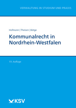Kommunalrecht in Nordrhein-Westfalen von Bätge,  Frank, Hofmann,  Harald, Theisen,  Rolf D
