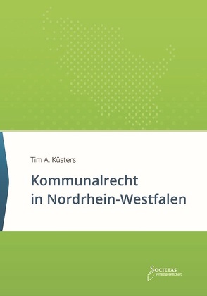 Kommunalrecht in Nordrhein-Westfalen von Küsters,  Tim A.