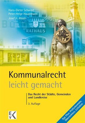 Kommunalrecht – leicht gemacht. von Hauptmann,  Peter-Helge, Mayer,  Josef H, Schwind,  Hans-Dieter