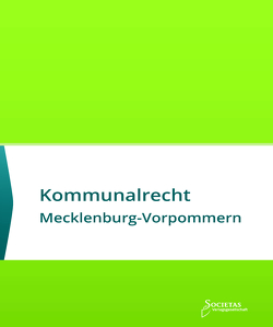 Kommunalrecht Mecklenburg-Vorpommern von Societas Verlagsgesellschaft,  (ein Imprint des Liberal Arts Verlages)