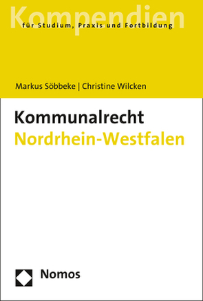 Kommunalrecht Nordrhein-Westfalen von Söbbeke,  Markus, Wilcken,  Christine