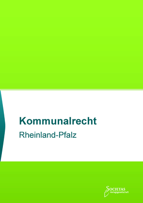 Kommunalrecht Rheinland-Pfalz von Societas Verlag (Hrsg.),  (ein Imprint des Liberal Arts Verlages)
