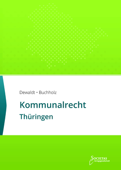 Kommunalrecht Thüringen von Buchholz,  Till, Dewaldt,  Sebastian C.