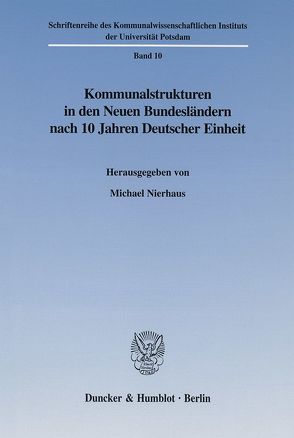Kommunalstrukturen in den Neuen Bundesländern nach 10 Jahren Deutscher Einheit. von Nierhaus,  Michael