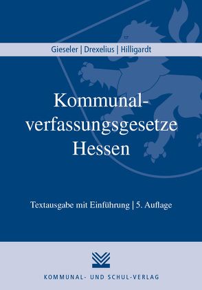Kommunalverfassungsgesetze Hessen von Drexelius,  Matthias, Gieseler,  Stephan, Hilligardt,  Jan