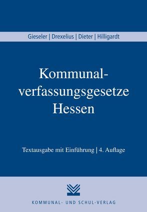 Kommunalverfassungsgesetze Hessen von Dieter,  Jürgen, Drexelius,  Matthias, Gieseler,  Stephan, Hilligardt,  Jan