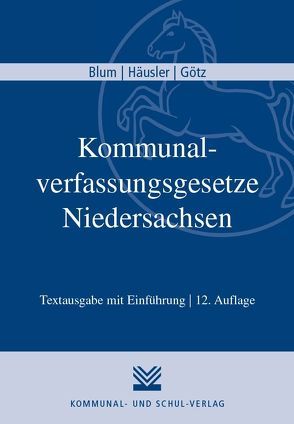 Kommunalverfassungsgesetze Niedersachsen (NKomVG) von Blum,  Peter, Götz,  Alexander, Häusler,  Bernd