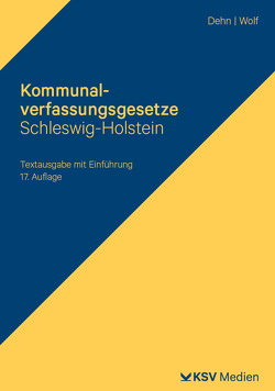 Kommunalverfassungsgesetze Schleswig-Holstein von Dehn,  Klaus D, Wolf,  Thorsten I
