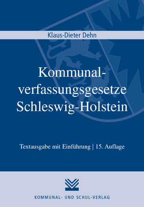 Kommunalverfassungsgesetze Schleswig-Holstein von Dehn,  Klaus D