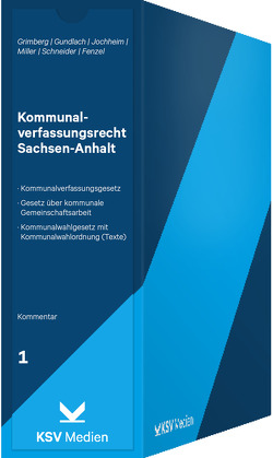 Kommunalverfassungsrecht Sachsen-Anhalt von Fenzel,  Stefan, Grimberg,  Michael, Gundlach,  Ulf, Jochheim,  Nicole, Miller,  Manfred, Schneider,  Peter