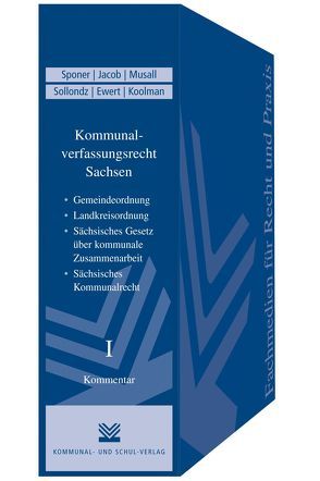 Kommunalverfassungsrecht Sachsen von Ewert,  Klaus P, Jacob,  André, Jänchen,  Isabelle, Koolmann,  Sebo, Musall,  Helena, Musall,  Peter, Schlegeit,  Tino, Sollondz,  Frank, Sponer,  Wolf U