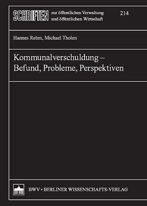 Kommunalverschuldung – Befund, Probleme, Perspektiven von Rehm,  Hannes, Tholen,  Michael