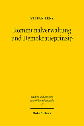 Kommunalverwaltung und Demokratieprinzip von Lenz,  Stefan