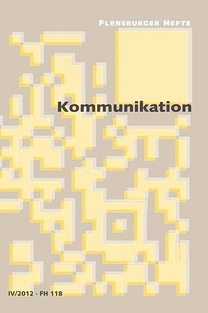 Kommunikation von Alberts,  Michael, Eurich,  Claus, Falkowski,  Teresa, Garbe,  Friedhelm, Gissibl,  Michael, Grull,  Ada, Hasselberg,  Renate, Klaußner, ,  Matthias, Krause,  Peter, Opitz,  Yvonne, Schmidt-Rüdt,  Lara, Wagner,  Johannes, Weirauch,  Wolfgang