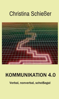 Kommunikation 4.0 von Schießer,  Christina