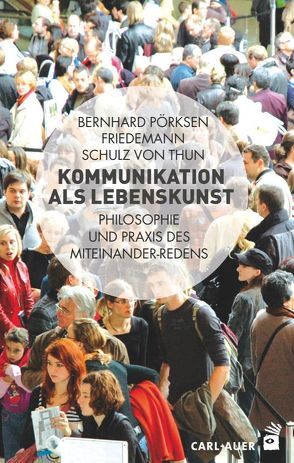 Kommunikation als Lebenskunst von Pörksen,  Bernhard, Schulz von Thun,  Friedemann