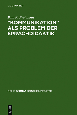 „Kommunikation“ als Problem der Sprachdidaktik von Portmann,  Paul R.