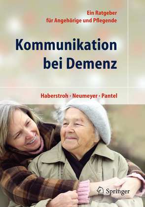 Kommunikation bei Demenz von Haberstroh,  Julia, Johannes,  Pantel, Neumeyer,  Katharina