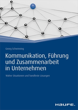 Kommunikation, Führung und Zusammenarbeit in Unternehmen von Schwinning,  Georg